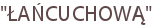 "ŁAŃCUCHOWĄ"