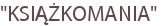 "KSIĄŻKOMANIA"