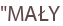 "MAŁY