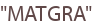 "MATGRA"