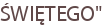 ŚWIĘTEGO"