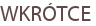 WKRÓTCE