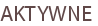 AKTYWNE
