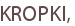 KROPKI,