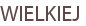 WIELKIEJ