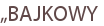 „BAJKOWY