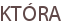 KTÓRA