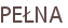 PEŁNA