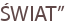 ŚWIAT”