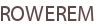 ROWEREM