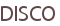 DISCO