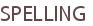 SPELLING