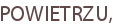 POWIETRZU,