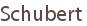 Schubert