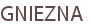GNIEZNA