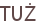TUŻ