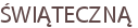 ŚWIĄTECZNĄ
