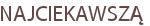 NAJCIEKAWSZĄ