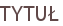 TYTUŁ