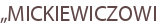„MICKIEWICZOWI