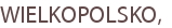 WIELKOPOLSKO,