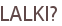 LALKI?