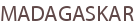 MADAGASKAR