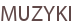 MUZYKI