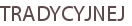 TRADYCYJNEJ
