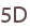 5D