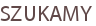 SZUKAMY