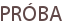 PRÓBA