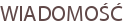 WIADOMOŚĆ