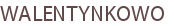 WALENTYNKOWO