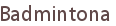Badmintona