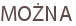MOŻNA