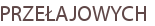 PRZEŁAJOWYCH