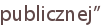 publicznej”