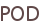 POD