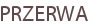 PRZERWA