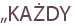 „KAŻDY