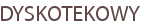 DYSKOTEKOWY