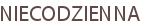 NIECODZIENNA