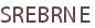 SREBRNE
