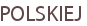 POLSKIEJ