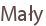 Mały