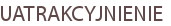 UATRAKCYJNIENIE