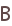 B