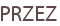 PRZEZ