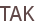 TAK